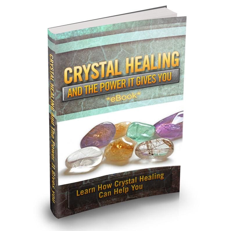 Crystal Healing & The Power It Gives You (Ebook)